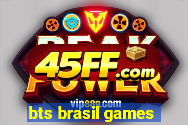 bts brasil games
